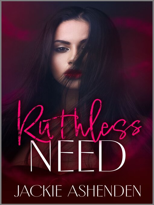 Title details for Ruthless Need by Jackie Ashenden - Available